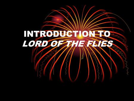 INTRODUCTION TO LORD OF THE FLIES. Essential Questions What is “Survival of the Fittest”? What are the reasons we have laws? What things are important.