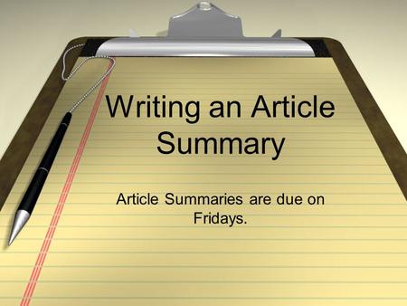 Writing an Article Summary Article Summaries are due on Fridays.