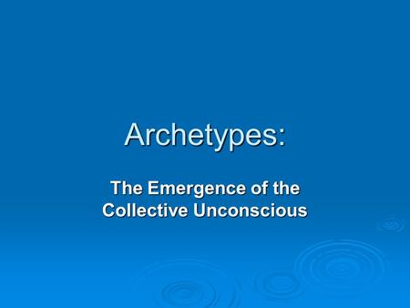Archetypes: The Emergence of the Collective Unconscious.