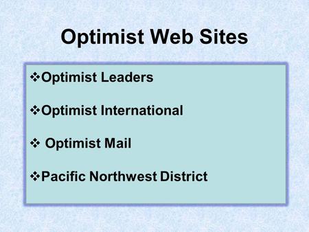 Optimist Web Sites  Optimist Leaders  Optimist International  Optimist Mail  Pacific Northwest District.