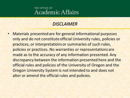 Materials presented are for general informational purposes only and do not constitute official University rules, policies or practices, or interpretations.