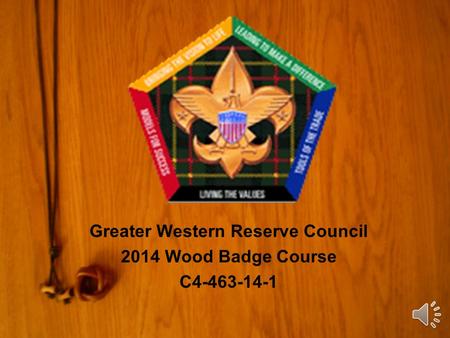 Greater Western Reserve Council 2014 Wood Badge Course C4-463-14-1.