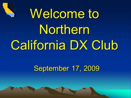 Welcome to Northern California DX Club September 17, 2009.