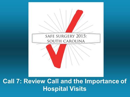 Call 7: Review Call and the Importance of Hospital Visits.