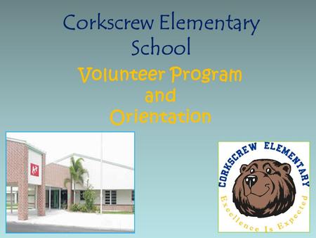 Corkscrew Elementary School Volunteer Program and Orientation.