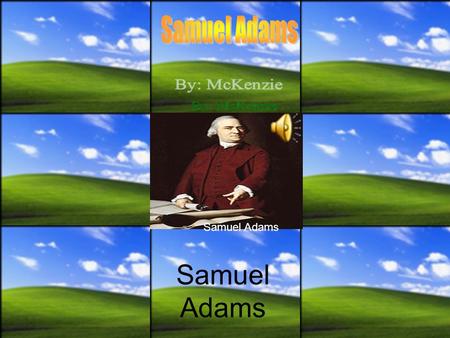 Samuel Adams Samuel Adams was an early American leader. He was born in Boston. Since 1765 to 1774, Samuel Adams served in the Massachusetts government.