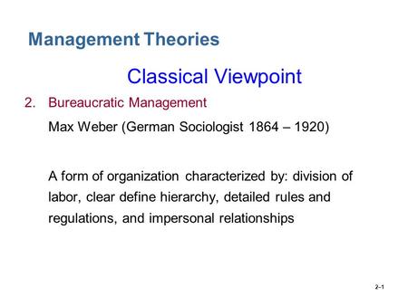 Classical Viewpoint Management Theories 2. Bureaucratic Management