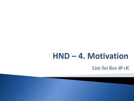 Lim Sei cK. Motivation is the result of the interaction of the individual and the situation. Individuals differ in their basic motivational drive.