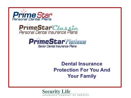 Dental Insurance Protection For You And Your Family.