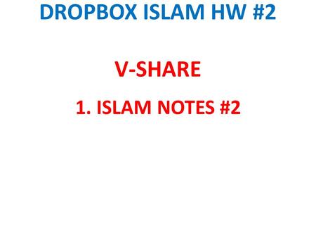 DROPBOX ISLAM HW #2 V-SHARE 1. ISLAM NOTES #2. Islam Notes Part 2.