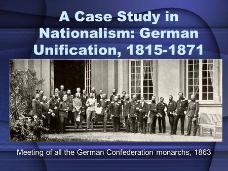 A Case Study in Nationalism: German Unification,
