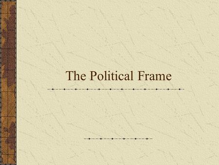 The Political Frame.