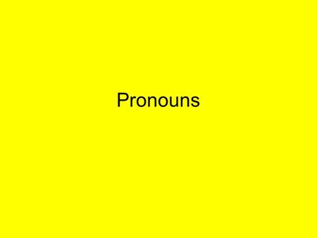 Pronouns. A pronoun is a word used in place of one noun or more than one noun.