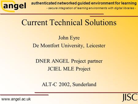 Www.angel.ac.uk authenticated networked guided environment for learning - secure integration of learning environments with digital libraries - Current.