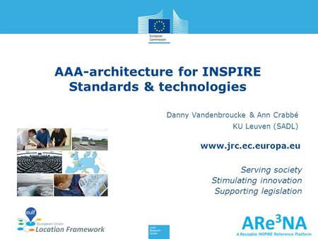 Www.jrc.ec.europa.eu Serving society Stimulating innovation Supporting legislation Danny Vandenbroucke & Ann Crabbé KU Leuven (SADL) AAA-architecture for.