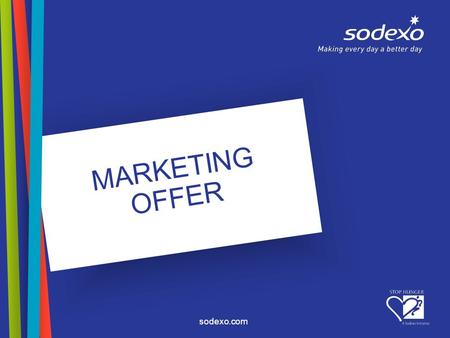 Sodexo.com MARKETING OFFER. page 2 Marketing Offer Our «Go to Market» strategy PORTFOLIO OF OFFER MODULES Sodexo values Value proposition Market intelligence.