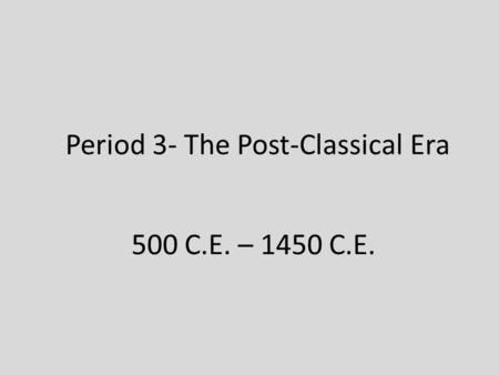 Period 3- The Post-Classical Era