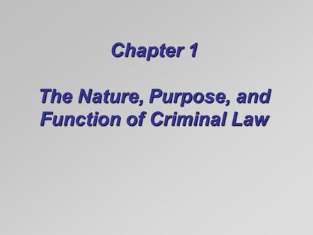 Chapter 1 The Nature, Purpose, and Function of Criminal Law