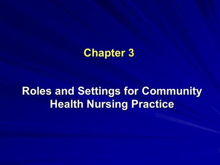 Roles and Settings for Community Health Nursing Practice