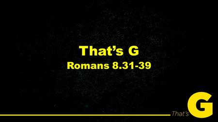 That’s G Romans 8.31-39. 1 Timothy 6:17-18 17 As for the rich in this present age, charge them not to be haughty, nor to set their hopes on the uncertainty.