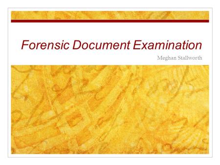 Forensic Document Examination Meghan Stallworth. What is it? Forensic Document Examination is the study of documents. It is a way of finding the authenticity.