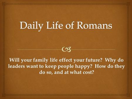 Will your family life effect your future? Why do leaders want to keep people happy? How do they do so, and at what cost?