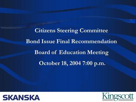 Lincoln Consolidated Schools Citizens Steering Committee Bond Issue Final Recommendation Board of Education Meeting October 18, 2004 7:00 p.m.