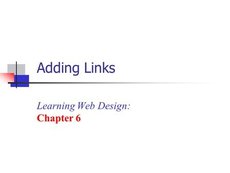 Adding Links Learning Web Design: Chapter 6. Lesson Overview Using the anchor tag Linking to other pages with relative or absolute pathnames Linking to.