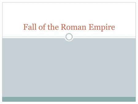 Fall of the Roman Empire. The Roman Empire 1. Decline in Morals and Values Crimes made larger cities unsafe Emperors wasted money on parties (Nero and.