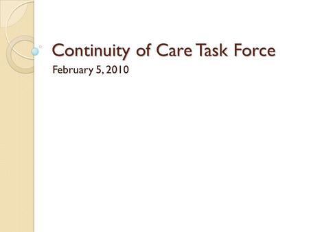 Continuity of Care Task Force February 5, 2010. BACKGROUND The Texas State Psychiatric Hospital system is nearing capacity While total admissions and.