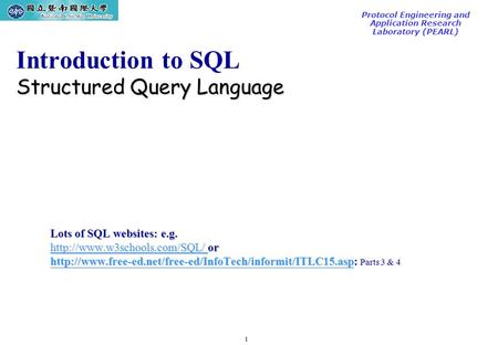 1 TAC2000/2000.7 Protocol Engineering and Application Research Laboratory (PEARL) Structured Query Language Introduction to SQL Structured Query Language.