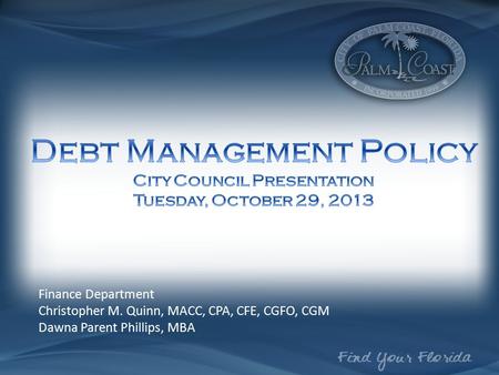 Finance Department Christopher M. Quinn, MACC, CPA, CFE, CGFO, CGM Dawna Parent Phillips, MBA.