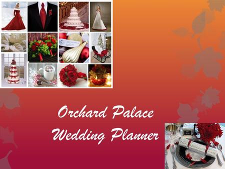 Orchard Palace Wedding Planner. Presented by: Samiara Hoque Greg Sobanja Aaron Blevins Godwin Mariadason.