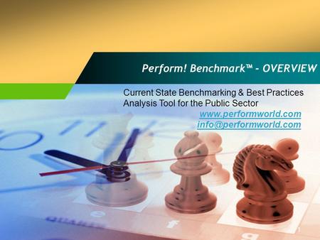 1 Perform! Benchmark™ - OVERVIEW  Current State Benchmarking & Best Practices Analysis Tool for the Public Sector.