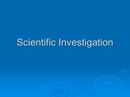 Scientific Investigation. What is Science?  Something we DO to help us understand the world around us  Evidence-based blend of logic & innovation 