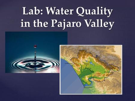 { Lab: Water Quality in the Pajaro Valley. What is a watershed?