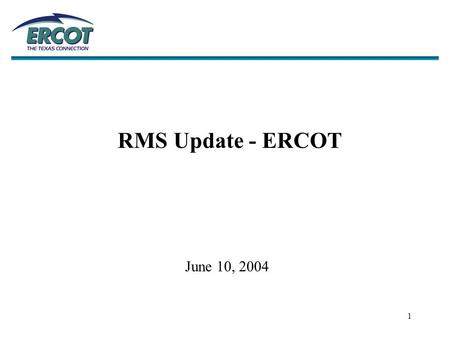1 RMS Update - ERCOT June 10, 2004. 2 Supporting Reports Section.
