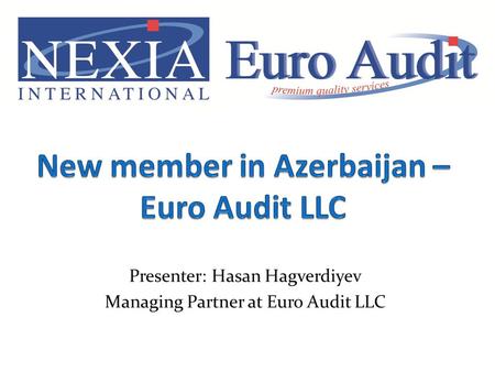 Presenter: Hasan Hagverdiyev Managing Partner at Euro Audit LLC.