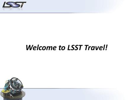 1 Welcome to LSST Travel!. 2 Who am I? A leader in the travel industry with eight years non-profit travel experience working with various travel platforms.