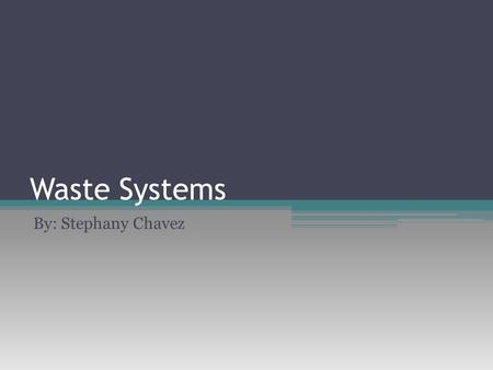 Waste Systems By: Stephany Chavez. A disease that affects it: Kidney disease- is slow, long-term damage to the kidneys. It can progress over time to kidney.