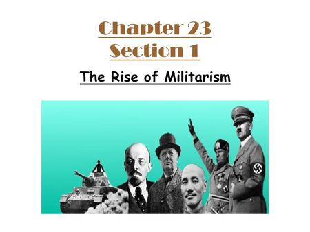 Chapter 23 Section 1 The Rise of Militarism. Mussolini in Italy Benito Mussolini wanted to destroy the Communist Party and promote his own rise to power.