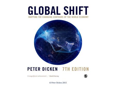 The Centre of Gravity Shifts: Transforming the Geographies of the Global Economy Global Shift Chapter 2.