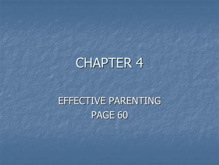 CHAPTER 4 EFFECTIVE PARENTING PAGE 60. OBJECTIVES Identify physical, intellectual, emotional and social development Identify physical, intellectual, emotional.