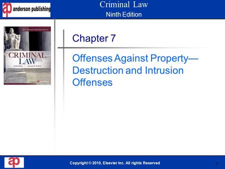 1 Book Cover Here Copyright © 2010, Elsevier Inc. All rights Reserved Chapter 7 Offenses Against Property— Destruction and Intrusion Offenses Criminal.