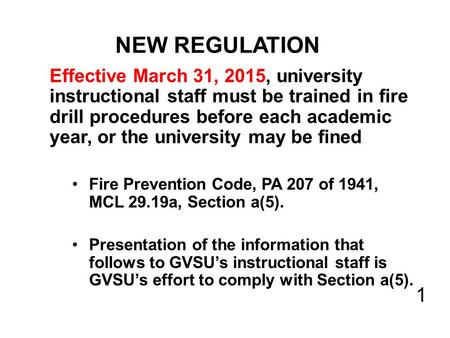 NEW REGULATION Effective March 31, 2015, university instructional staff must be trained in fire drill procedures before each academic year, or the university.