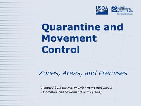 Quarantine and Movement Control Zones, Areas, and Premises Adapted from the FAD PReP/NAHEMS Guidelines: Quarantine and Movement Control (2014)