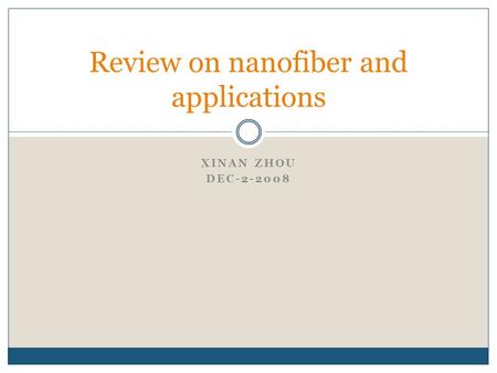 XINAN ZHOU DEC-2-2008 Review on nanofiber and applications.