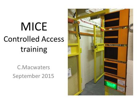 MICE Controlled Access training C.Macwaters September 2015.