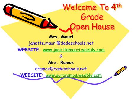 Welcome To 4 th Grade Open House Welcome To 4th Grade Open House Mrs. Mauri WEBSITE: