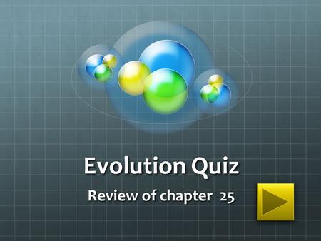 Evolution Quiz Review of chapter 25 Evolution of the horse How has the horse changed over time? What is different? What is similar?